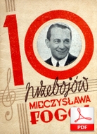 Zapomniana piosenka (Markowski, Antoniewicz) - tango
muz. Jan Markowski
sł. Aleksander Antoniewicz
10 przebojów Mieczysława Fogga