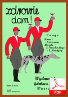 Zdrowie dam - tango
muz. Jerzy Petersburski, Fred Melodyst
sł. Jan Brzechwa
od Tadzia