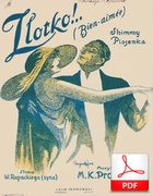 Złotko - shimmy-piosenka
muz. Mieczysław Prosnak
sł. Wincenty Rapacki (syn)